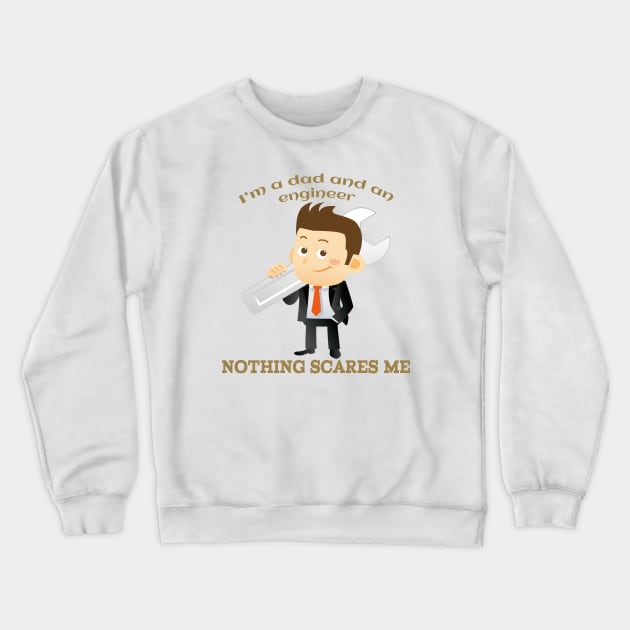 I'm a DAD and an Engineer Nothing scares me Crewneck Sweatshirt by ShopiLike